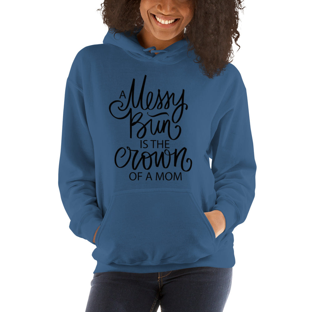 A Mesyy Bun is the Crown of a Mom Unisex Hoodie