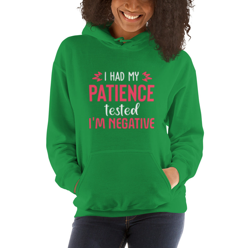 I had my Patience tested, I'm Negative Unisex Hoodie