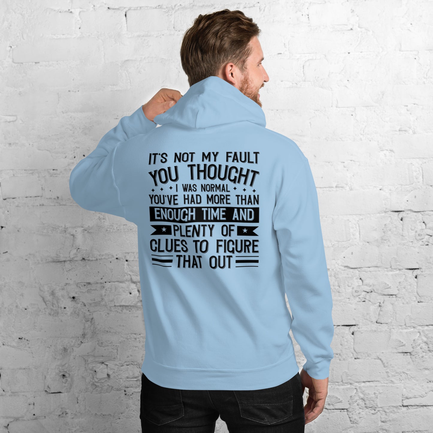 It's not My Fault you thought I was Normal Unisex Hoodie