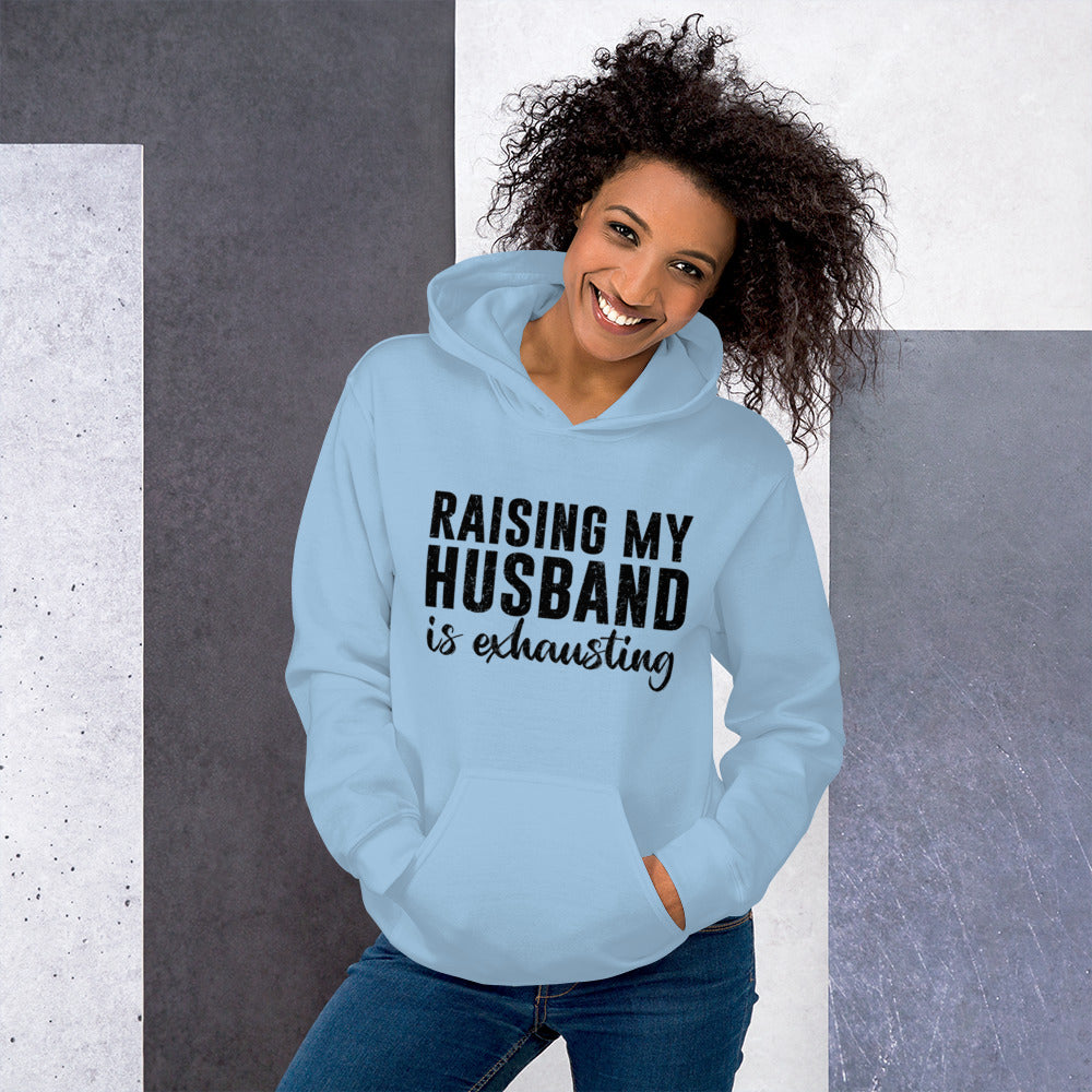 Raising My Husband is Exhausting Unisex Hoodie