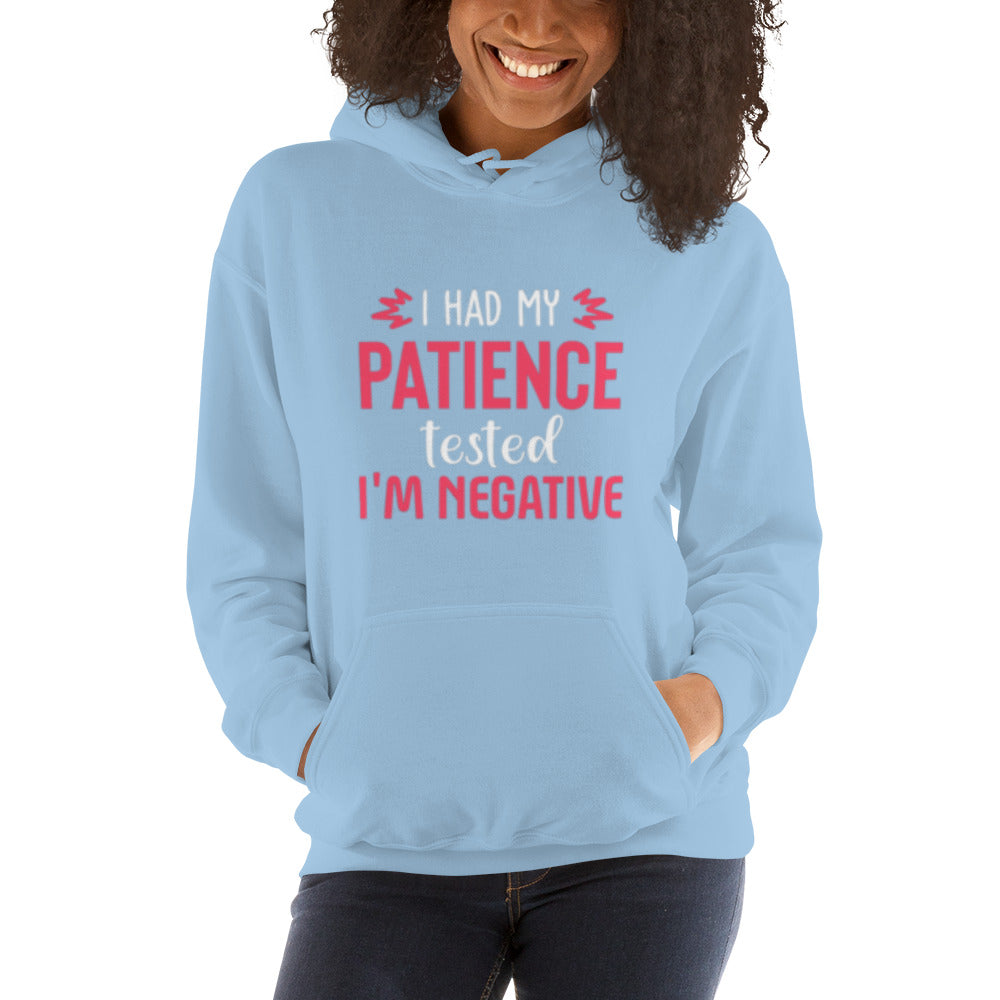 I had my Patience tested, I'm Negative Unisex Hoodie