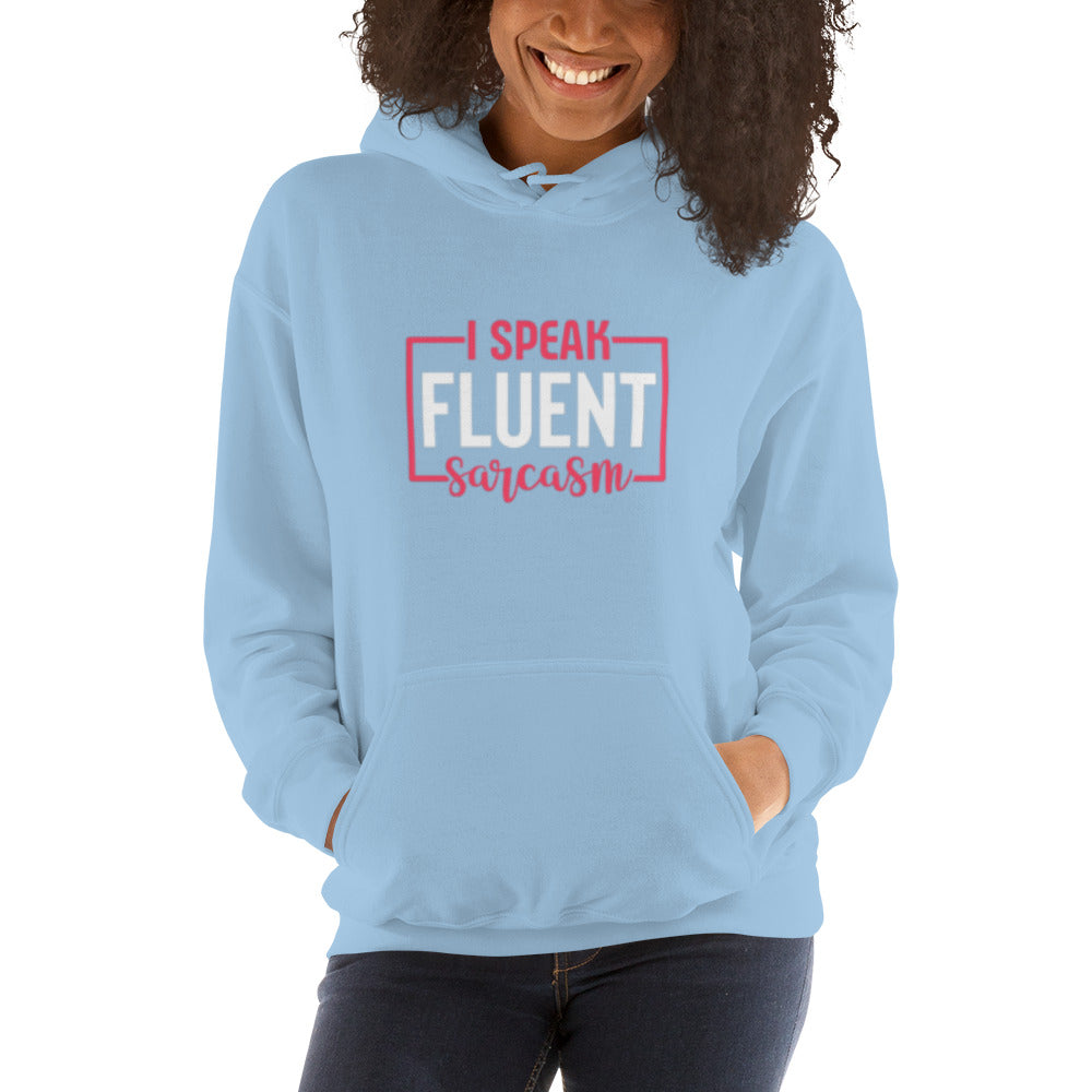 I Speak Fluent Sarcasm Unisex Hoodie