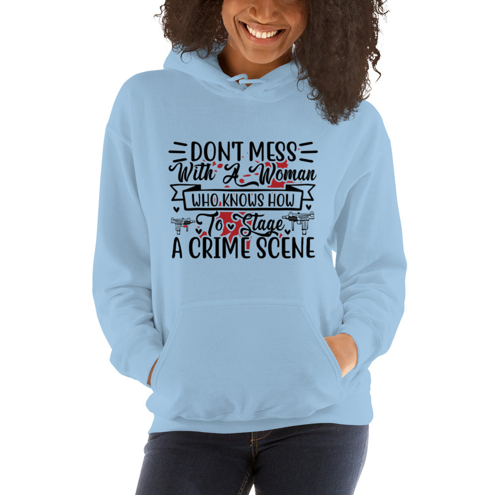 Don't Mess with a Woman who Knows how to Stage a Crime Scene Unisex Hoodie