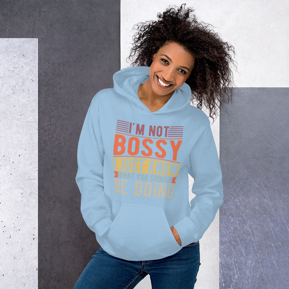 I'm Not Bossy I Just Know What You Should Be Doing Unisex Hoodie