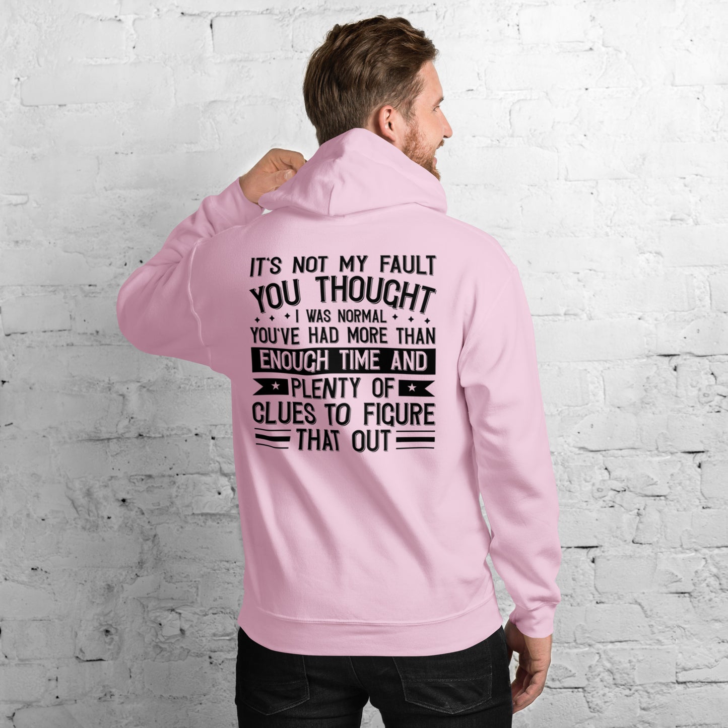 It's not My Fault you thought I was Normal Unisex Hoodie