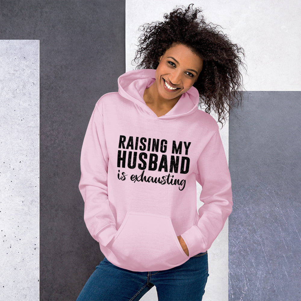 Raising My Husband is Exhausting Unisex Hoodie