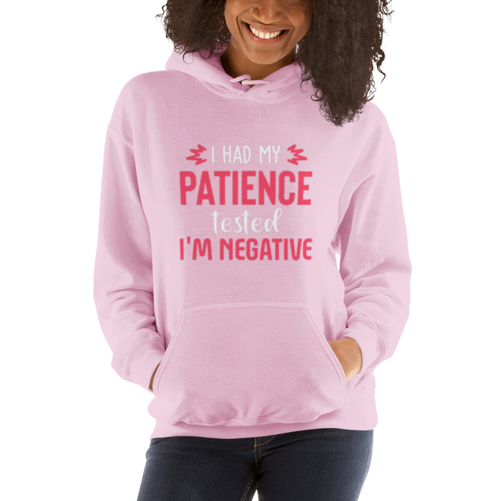 I had my Patience tested, I'm Negative Unisex Hoodie