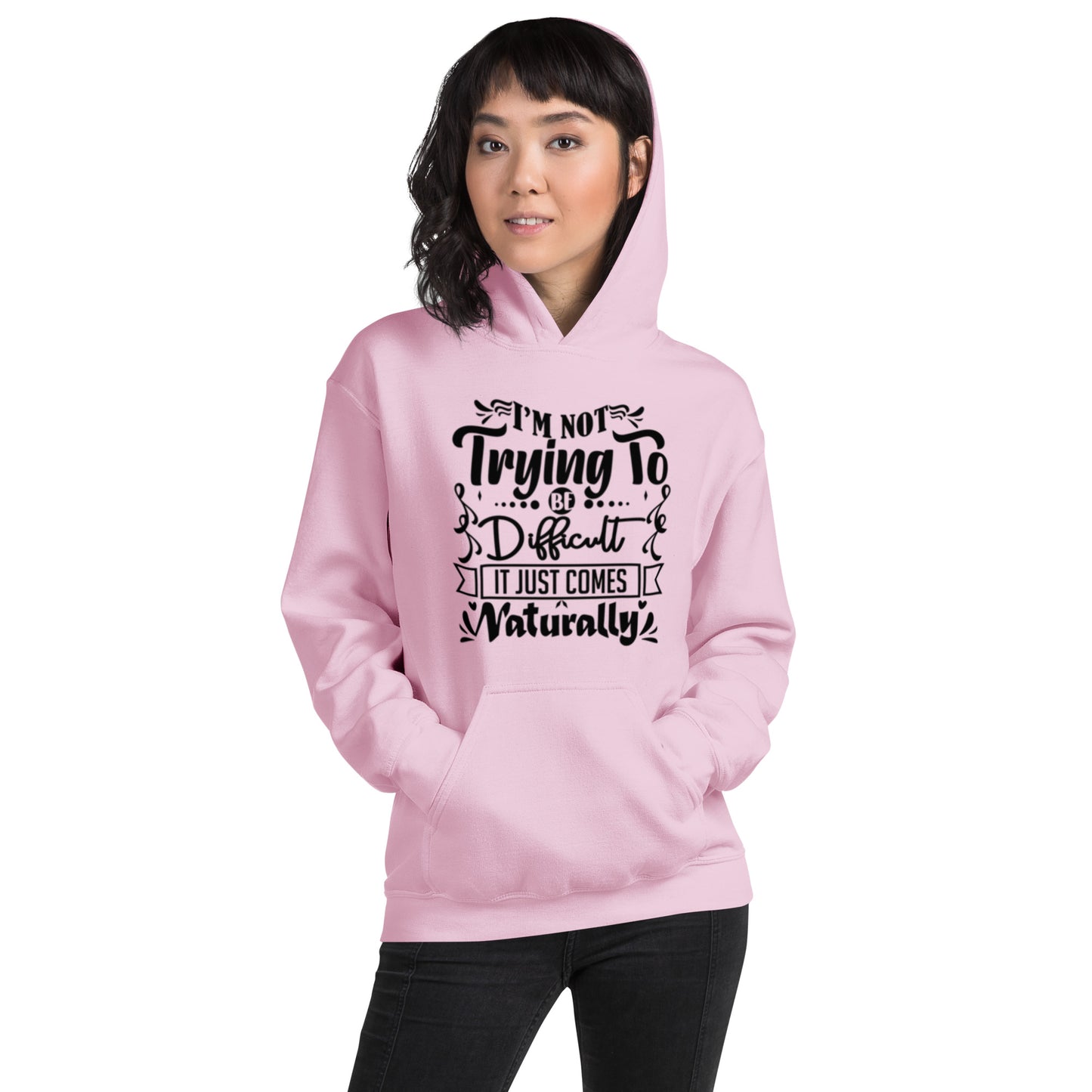 I'm Not Trying To Be Difficult Unisex Hoodie