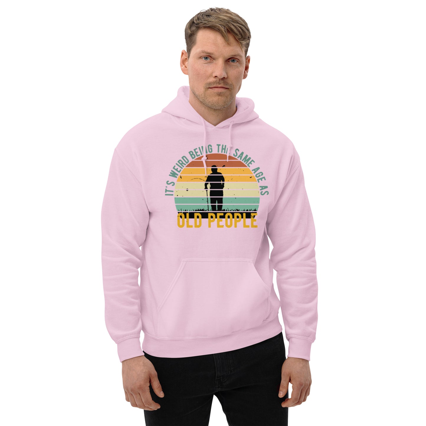 It's Weird being the Same Age as Old People Unisex Hoodie