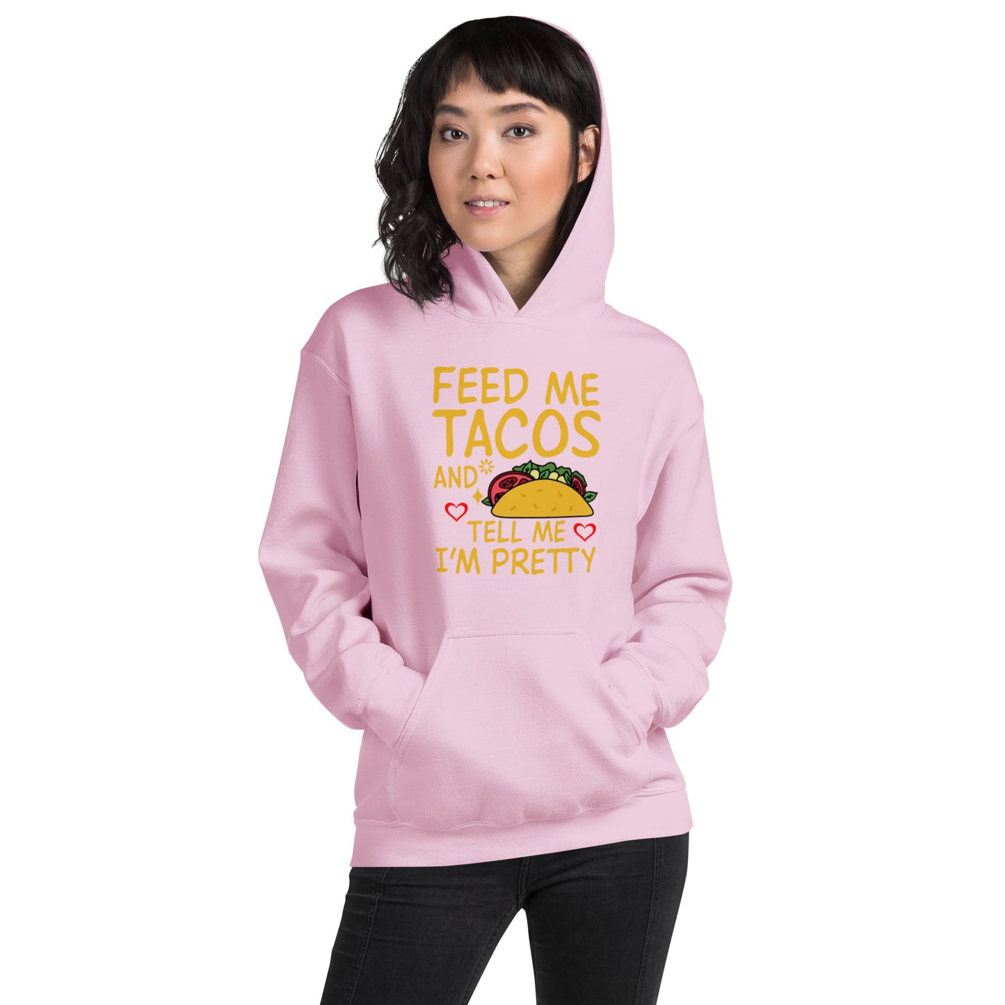 Feed Me Tacos and Tell Me I'm Pretty Unisex Hoodie