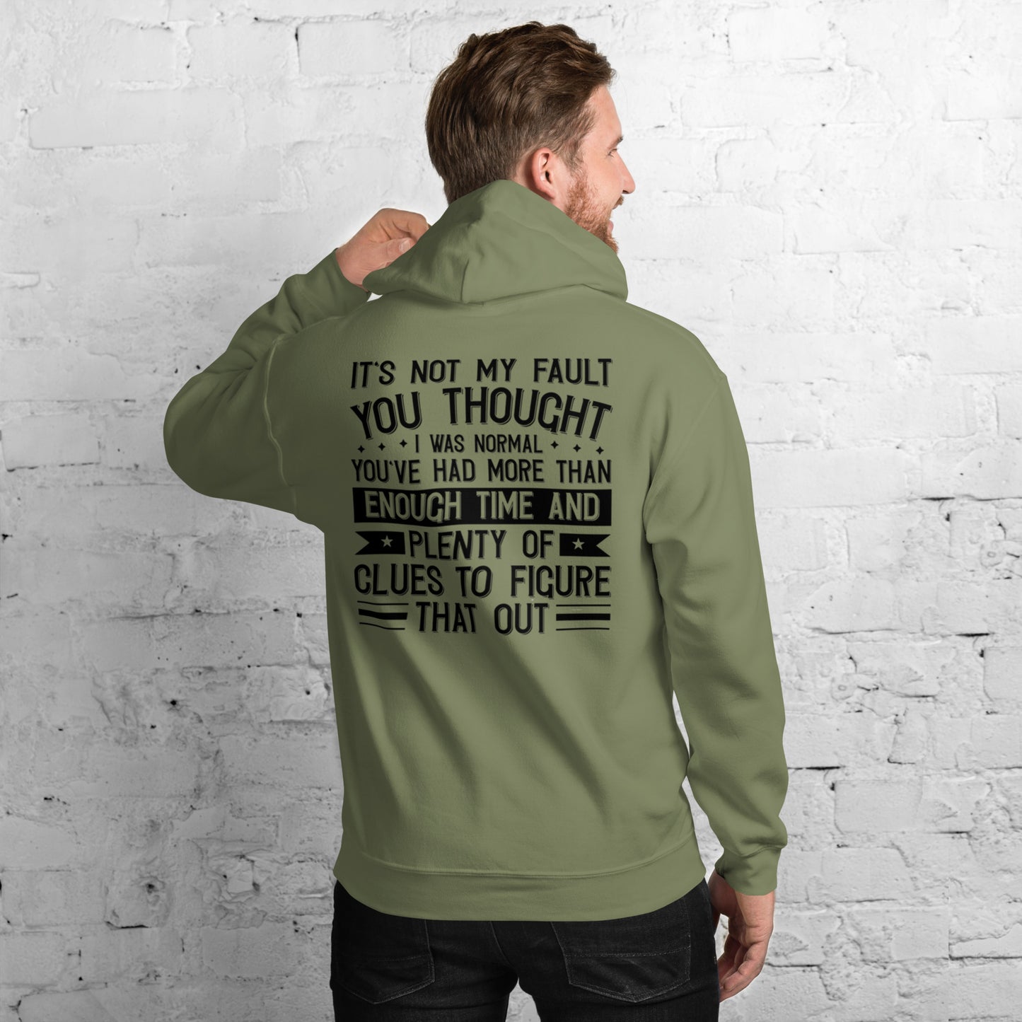 It's not My Fault you thought I was Normal Unisex Hoodie