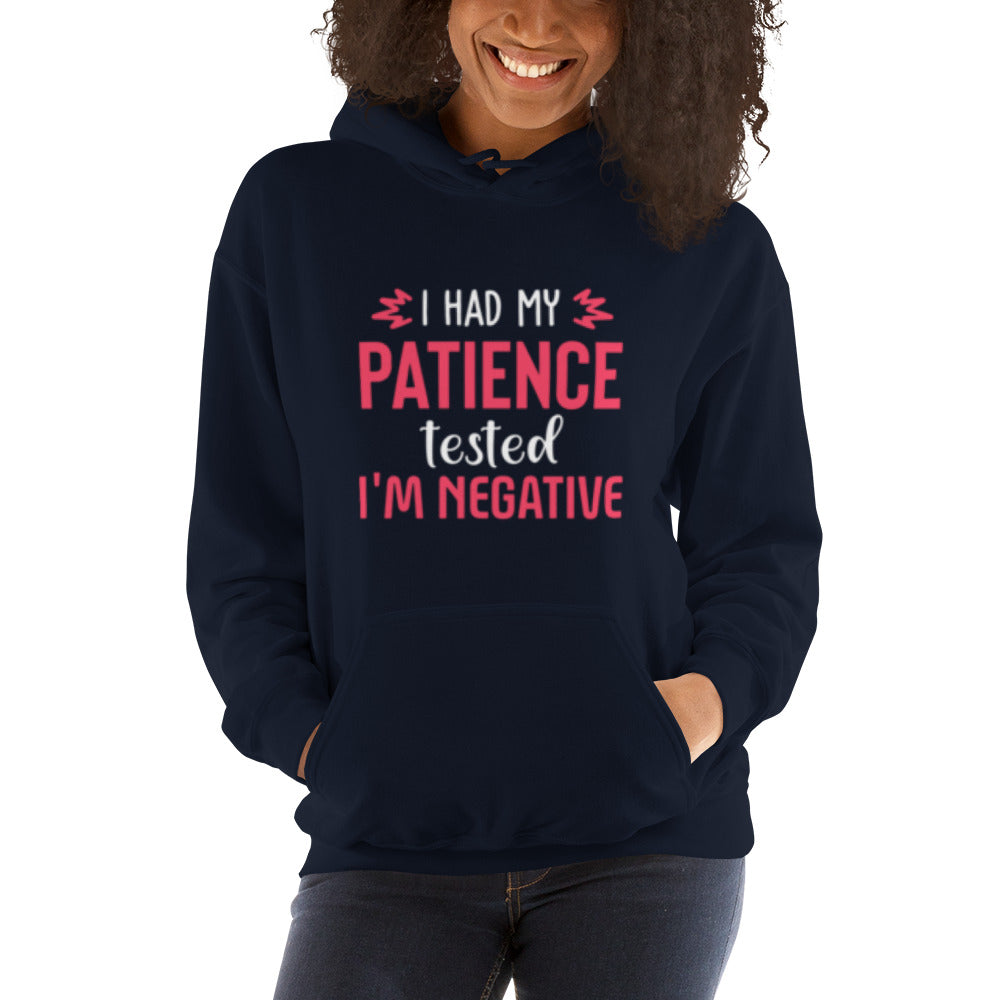 I had my Patience tested, I'm Negative Unisex Hoodie