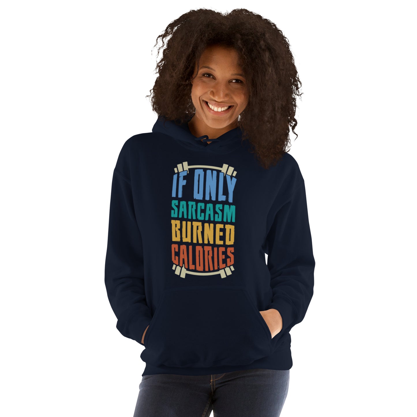 If Only Sarcasm Burned Calories Unisex Hoodie