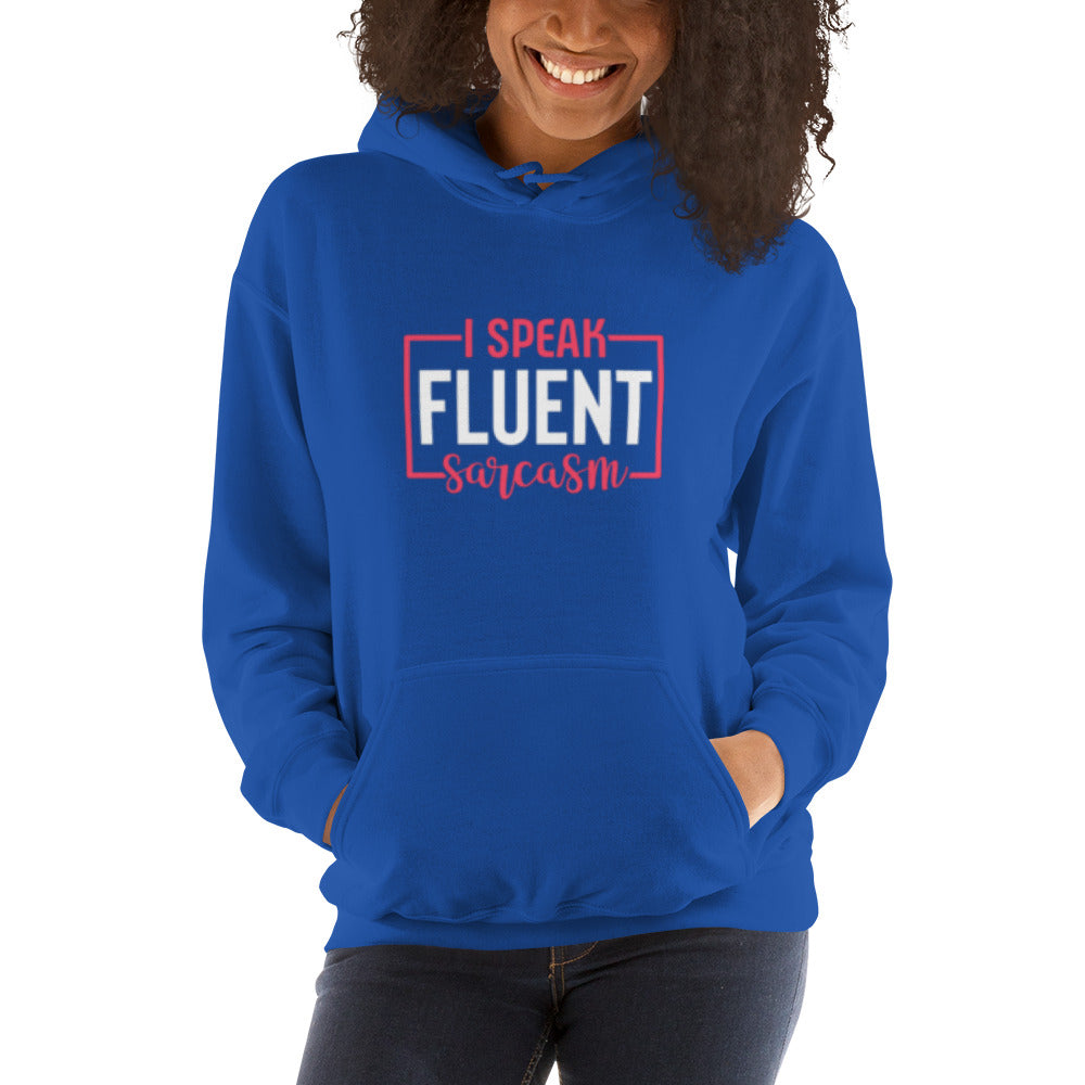 I Speak Fluent Sarcasm Unisex Hoodie