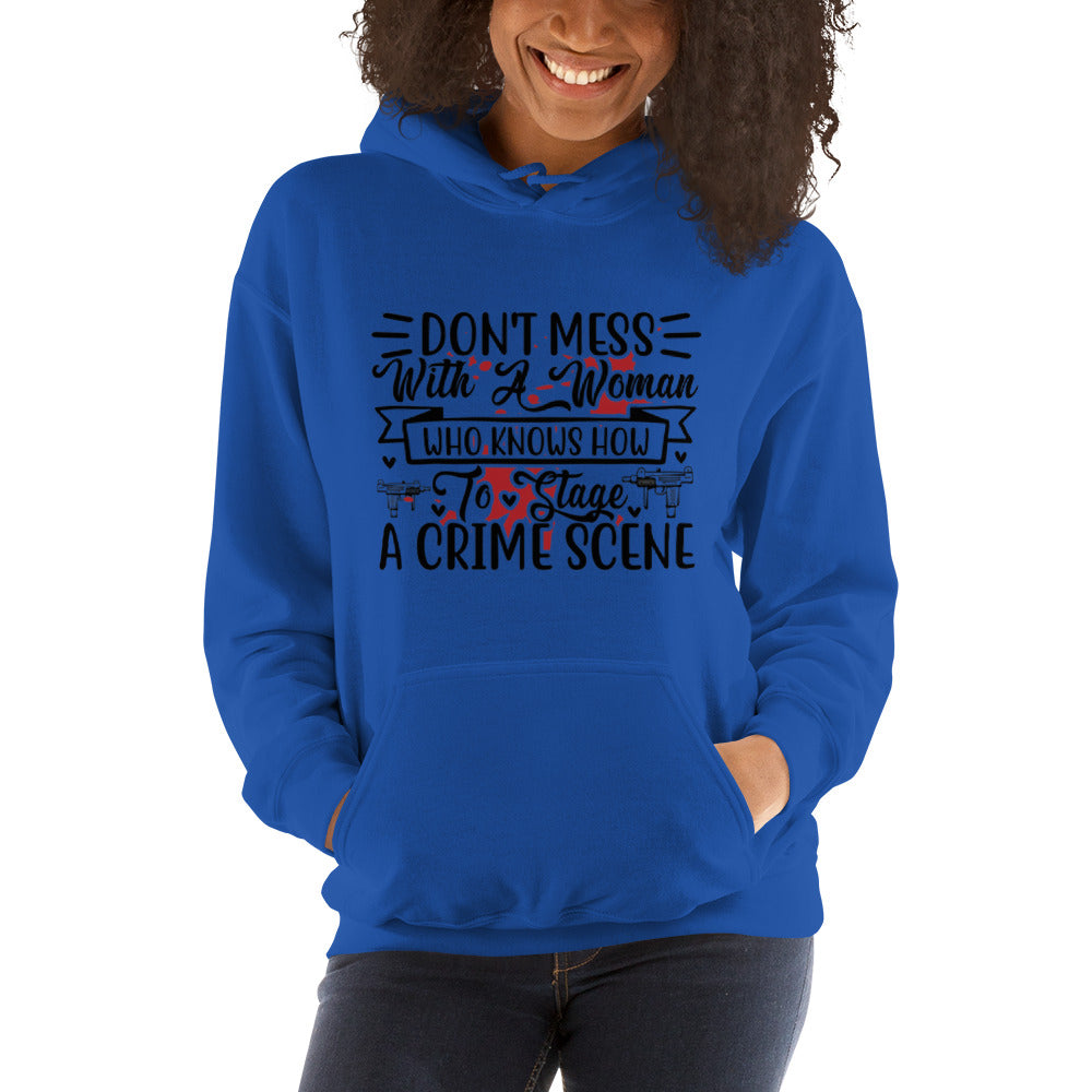 Don't Mess with a Woman who Knows how to Stage a Crime Scene Unisex Hoodie