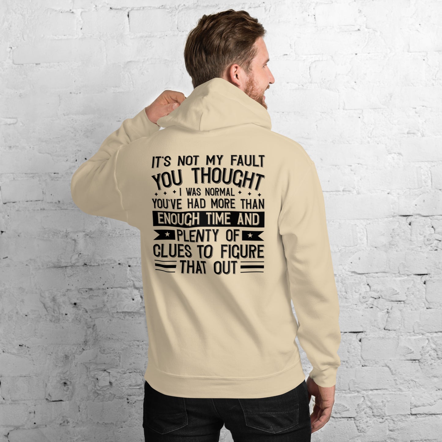 It's not My Fault you thought I was Normal Unisex Hoodie