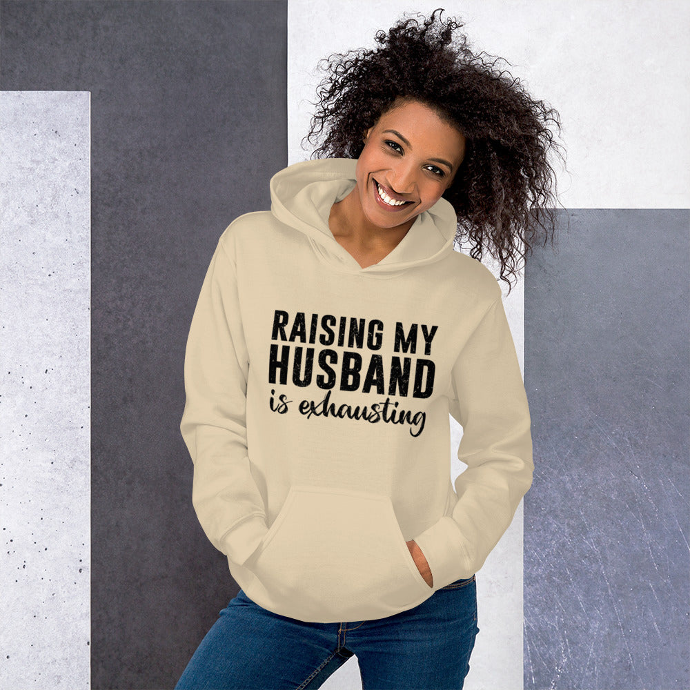 Raising My Husband is Exhausting Unisex Hoodie