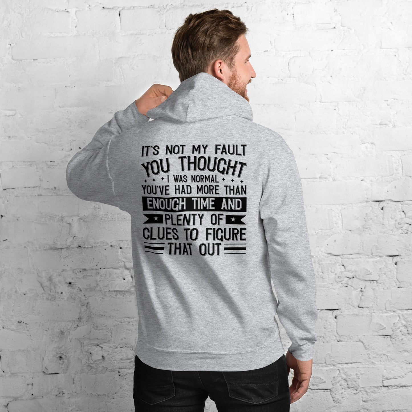 It's not My Fault you thought I was Normal Unisex Hoodie