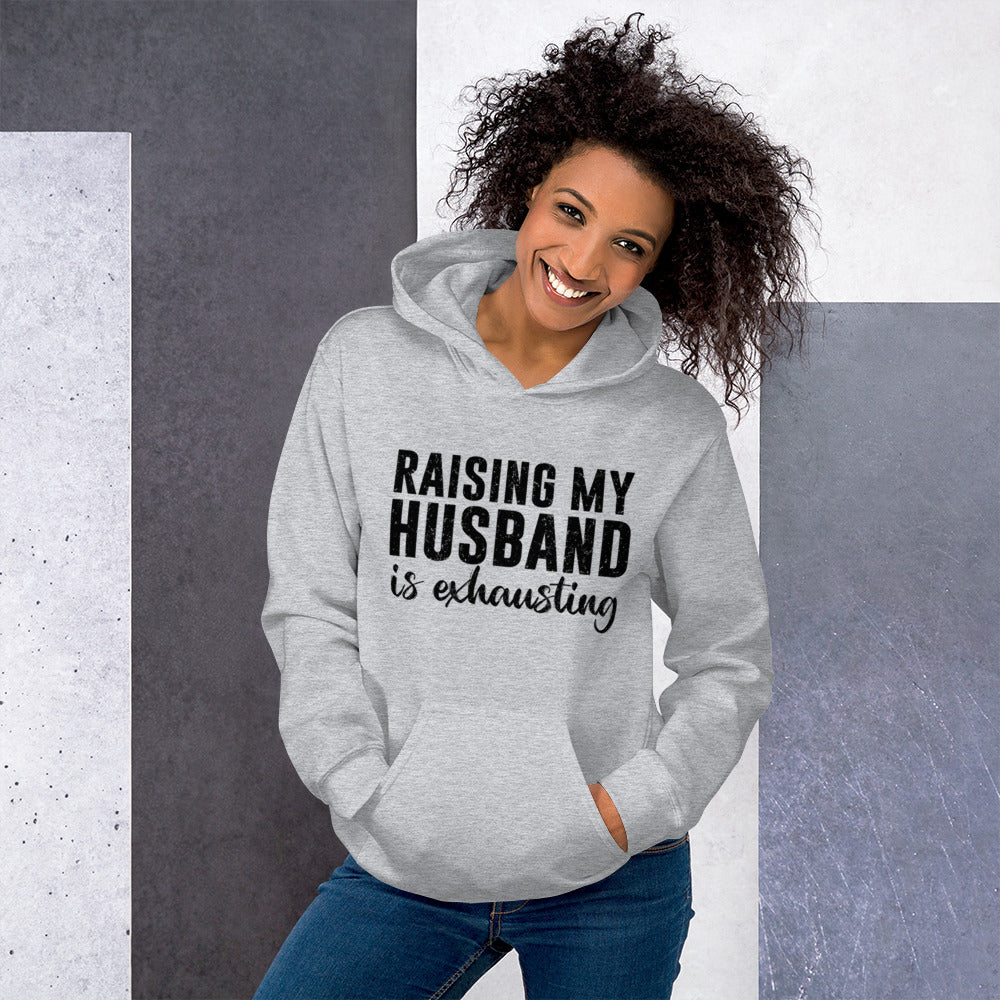 Raising My Husband is Exhausting Unisex Hoodie