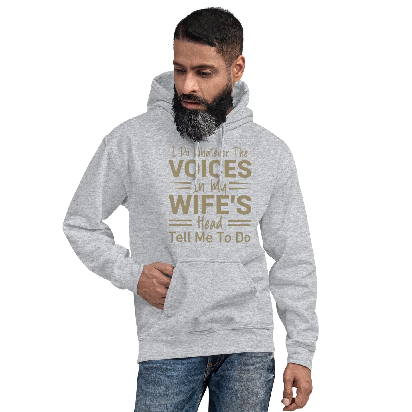 I Do Whatever The Voices In My Wife's Head Tell Me To Do Unisex Hoodie