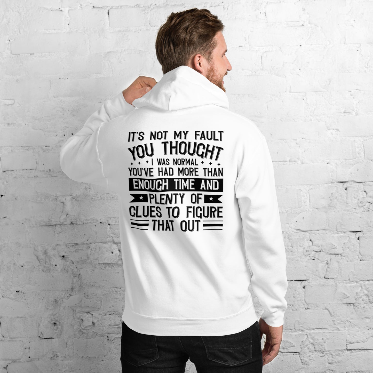 It's not My Fault you thought I was Normal Unisex Hoodie