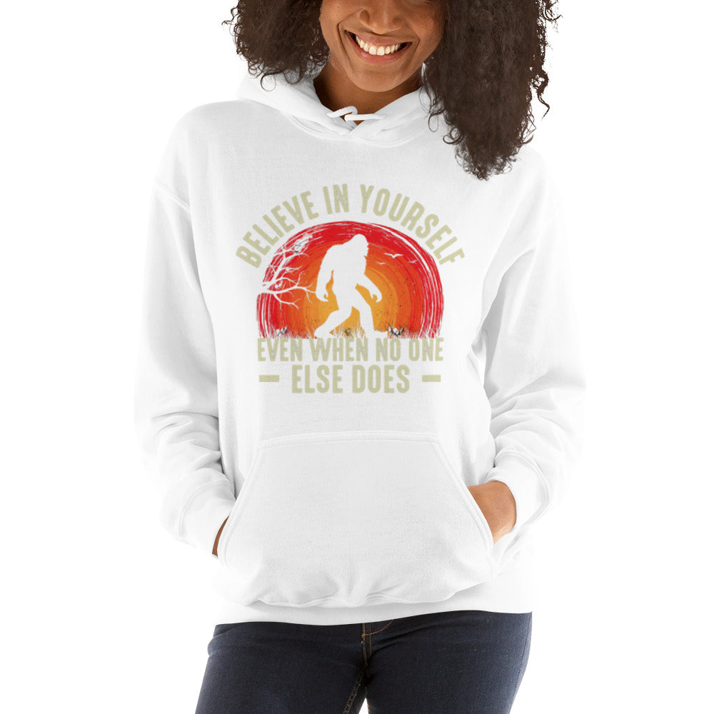 Believe in Yourself When No One Else Does Unisex Hoodie