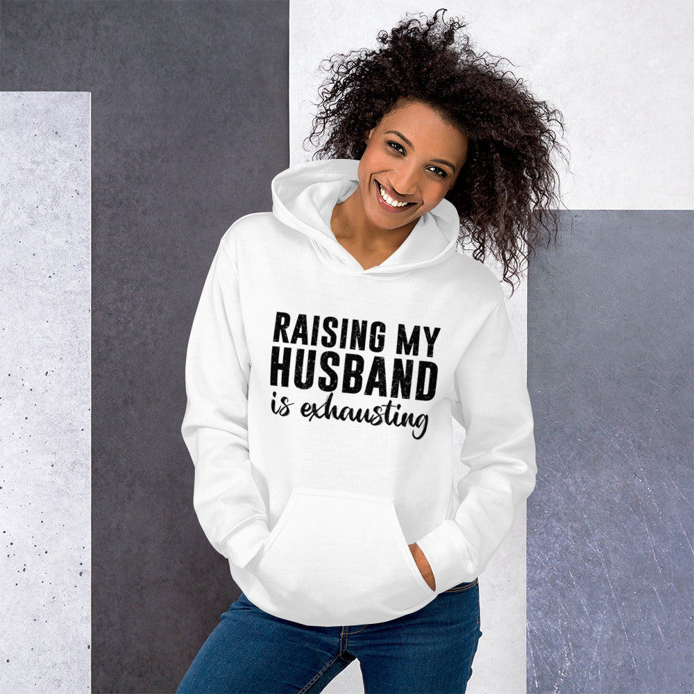 Raising My Husband is Exhausting Unisex Hoodie