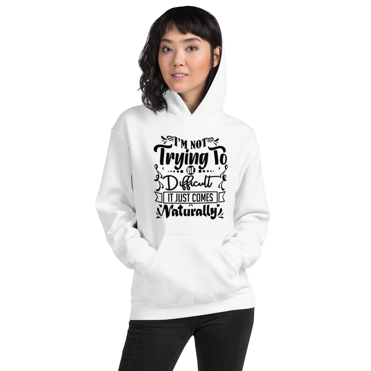 I'm Not Trying To Be Difficult Unisex Hoodie