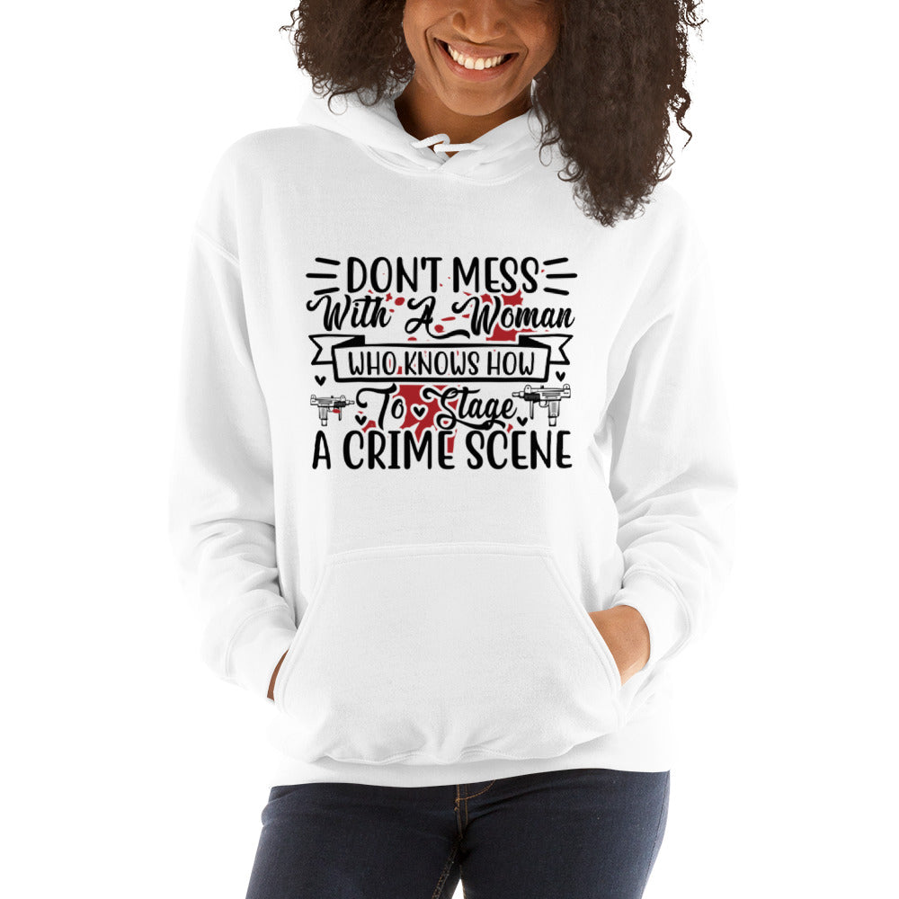 Don't Mess with a Woman who Knows how to Stage a Crime Scene Unisex Hoodie