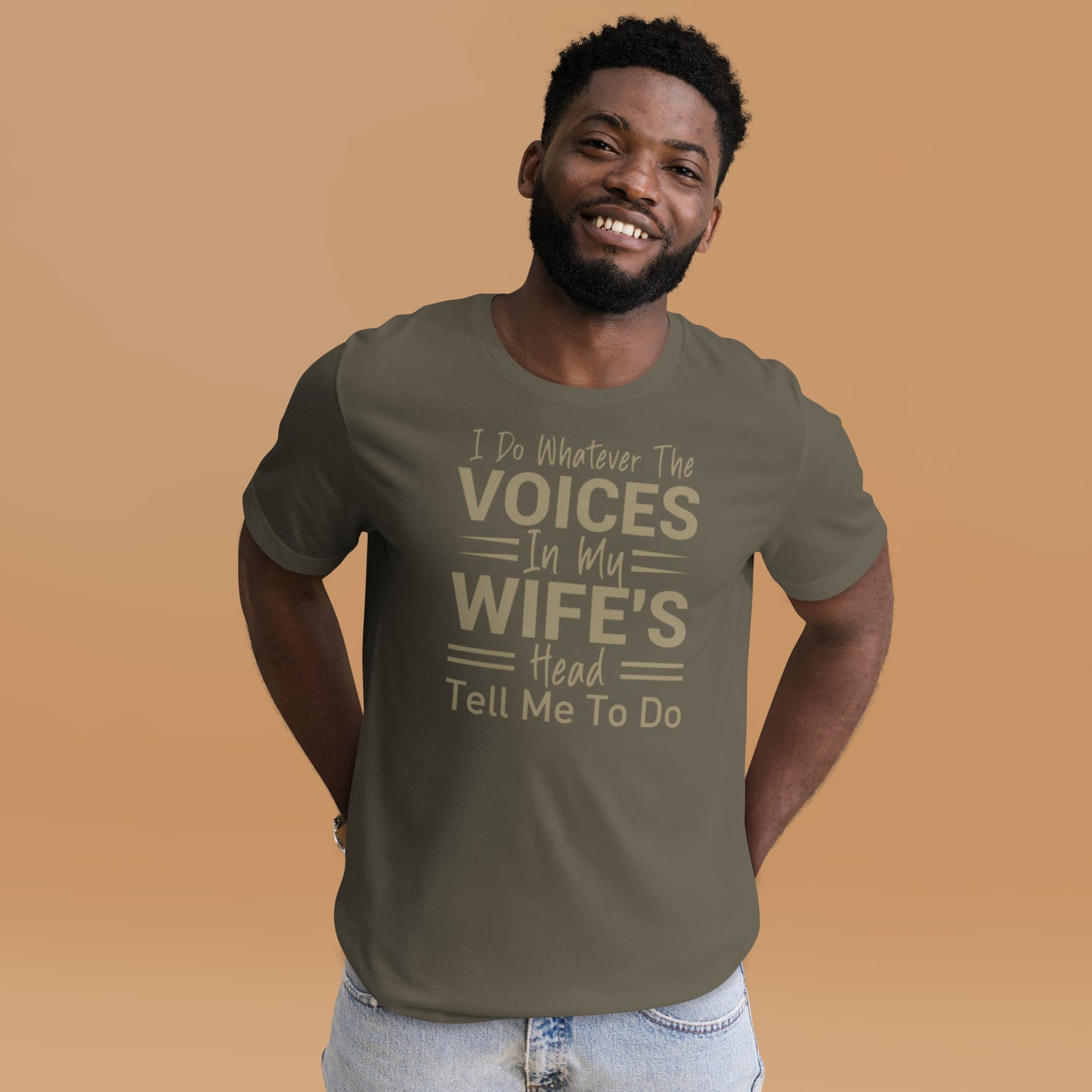 I Do Whatever The Voices In My Wife's Head Tell Me To Do Unisex t-shirt