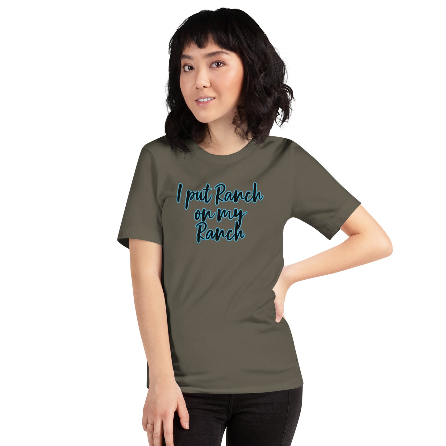 I put Ranch on my Ranch Unisex t-shirt