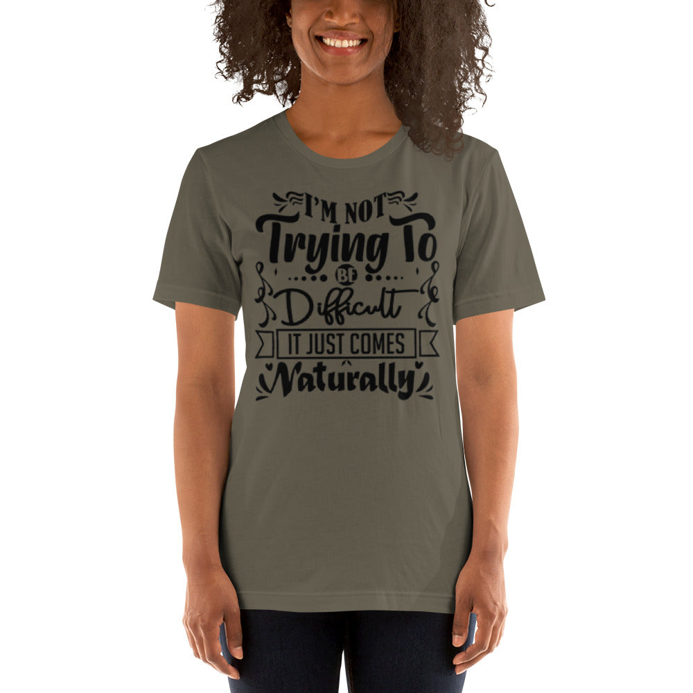 I'm not trying to be Difficult Unisex t-shirt