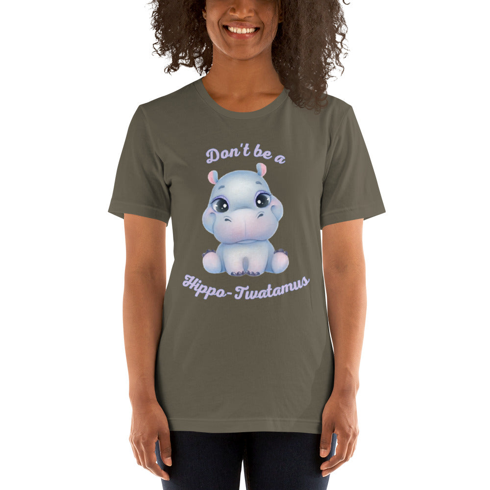 Don't be a Hippo-Twatamus Unisex t-shirt