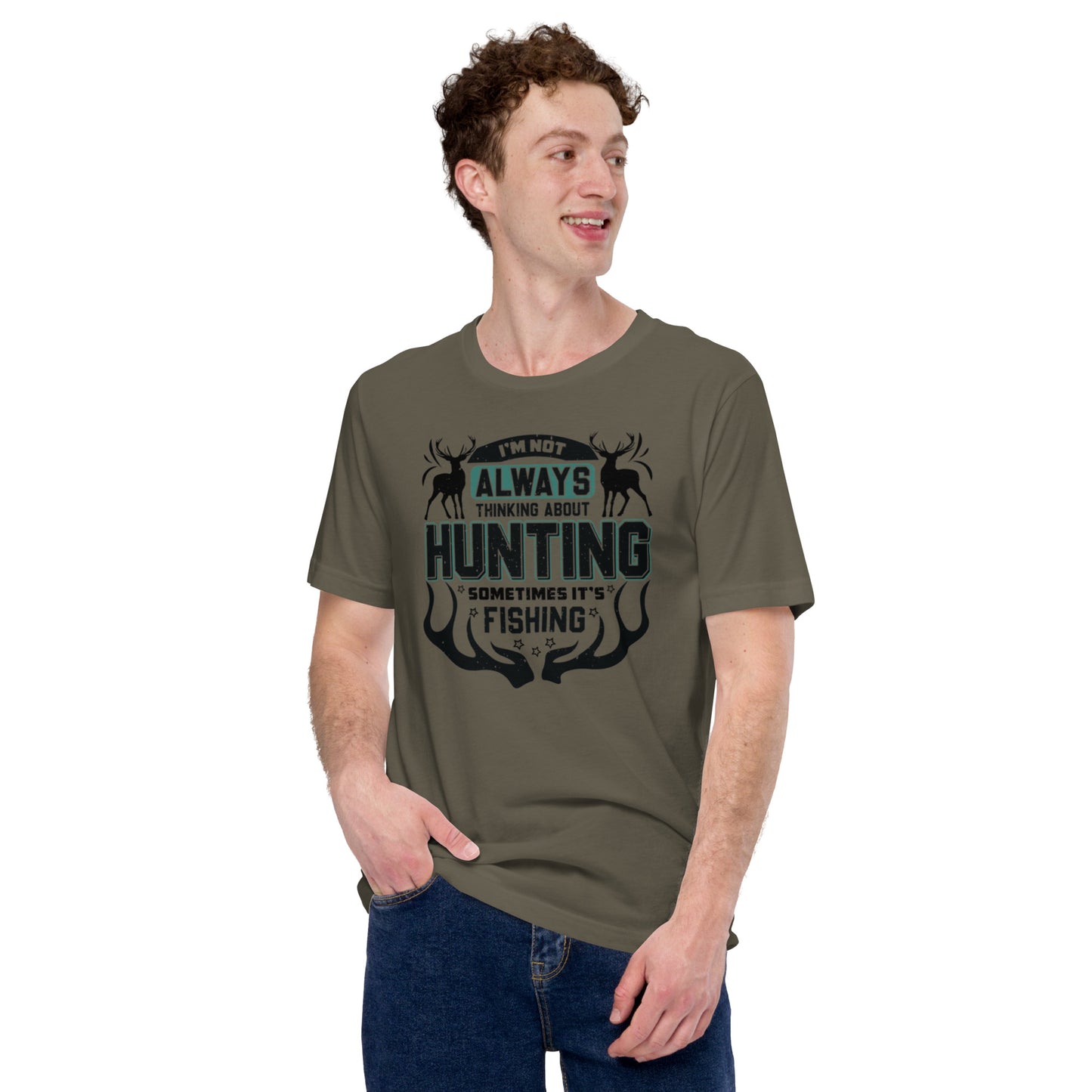 I'm Not Always Thinking About Hunting Unisex t-shirt