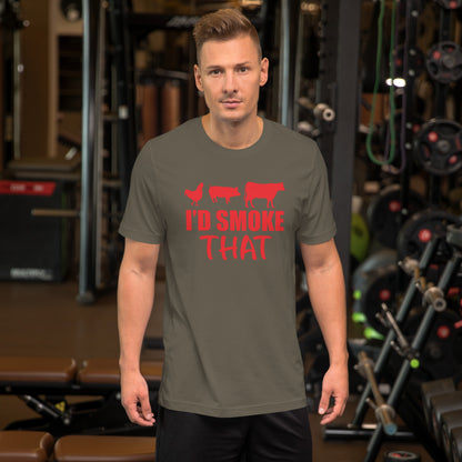 I'd Smoke That Unisex t-shirt