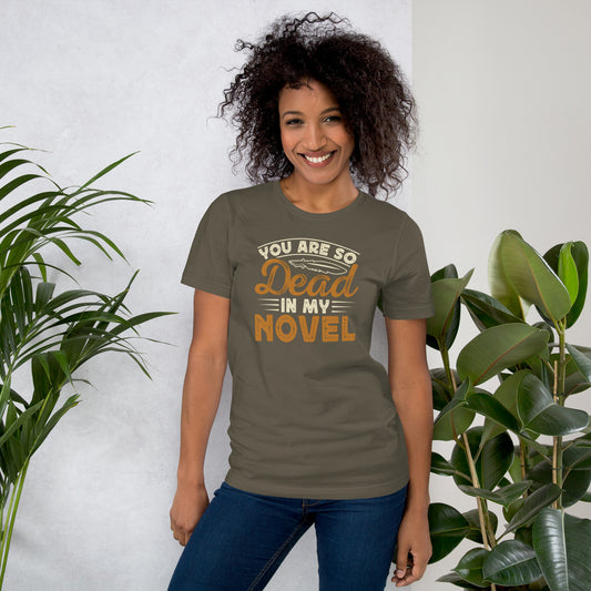 You Are So Dead In My Novel Unisex t-shirt