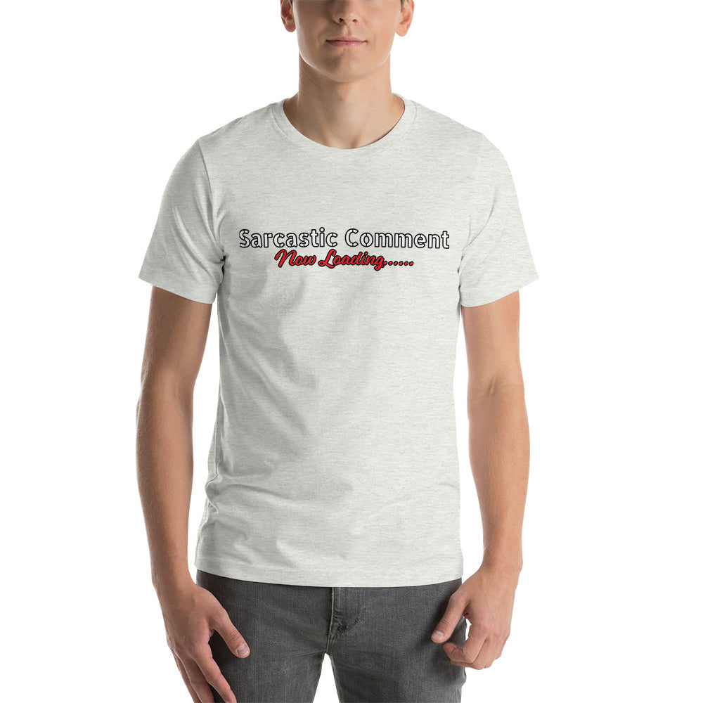 Sarcastic Comment Now Loading......  Unisex t-shirt