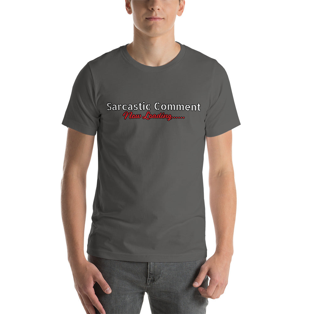 Sarcastic Comment Now Loading......  Unisex t-shirt