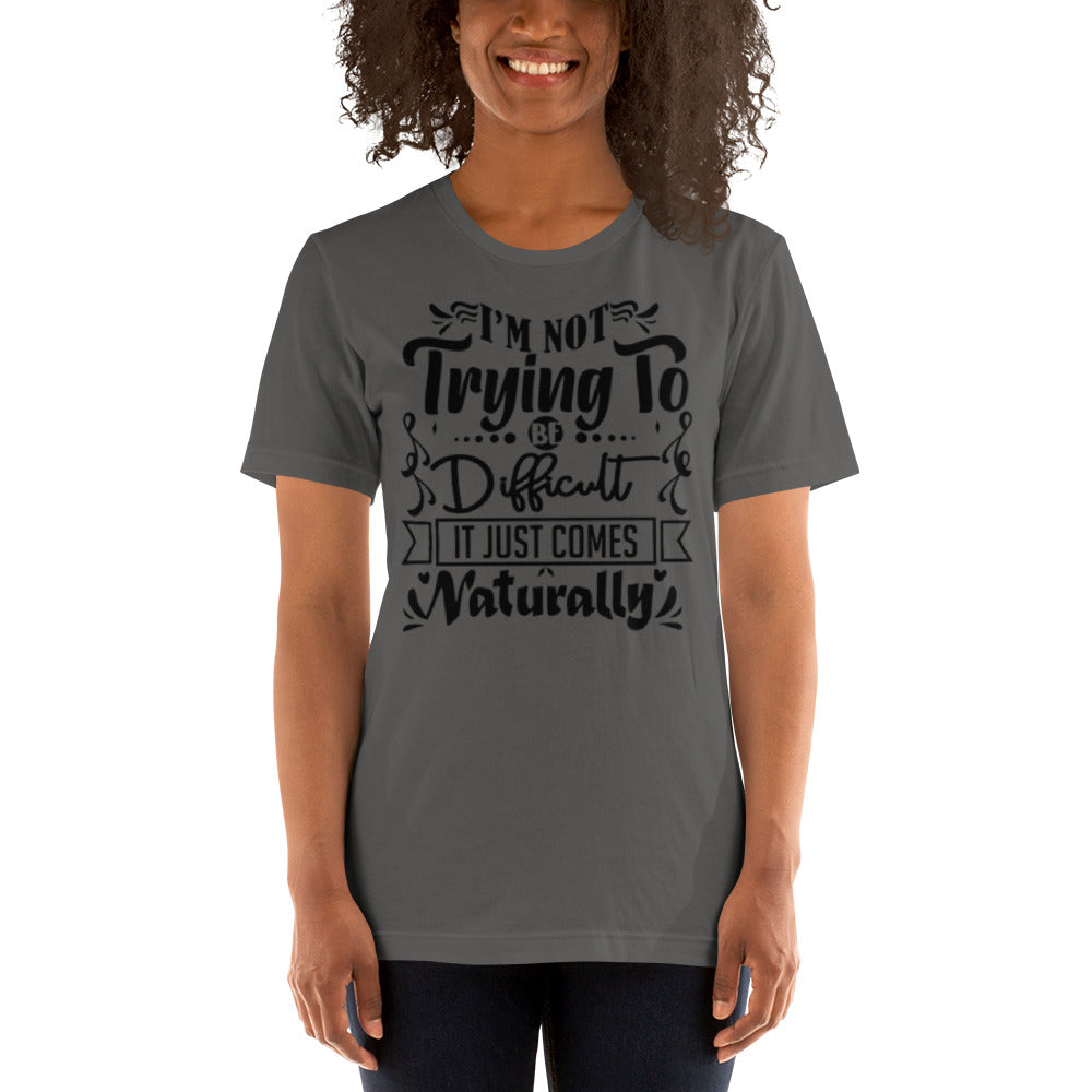 I'm not trying to be Difficult Unisex t-shirt