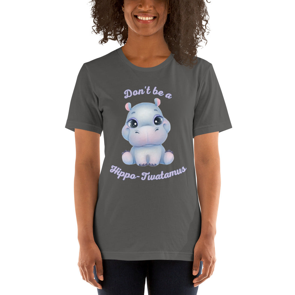 Don't be a Hippo-Twatamus Unisex t-shirt