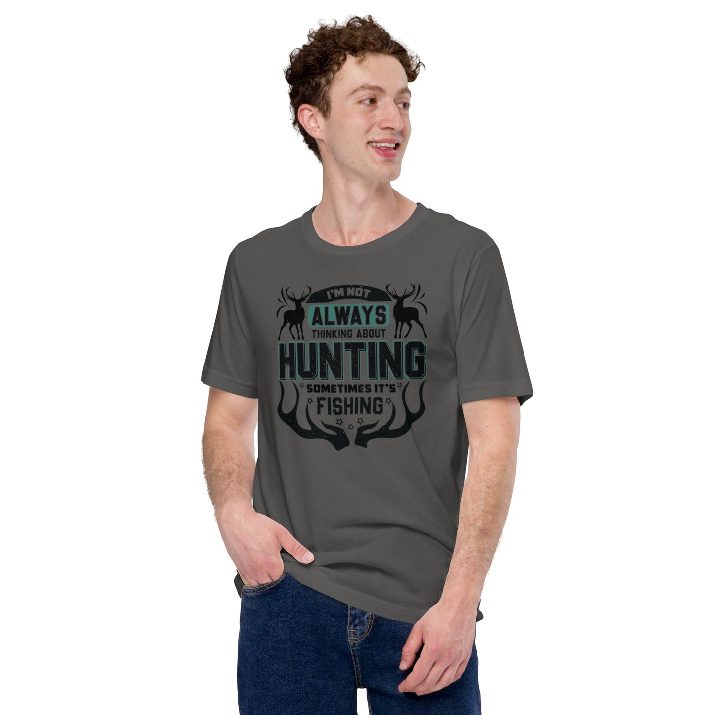 I'm Not Always Thinking About Hunting Unisex t-shirt