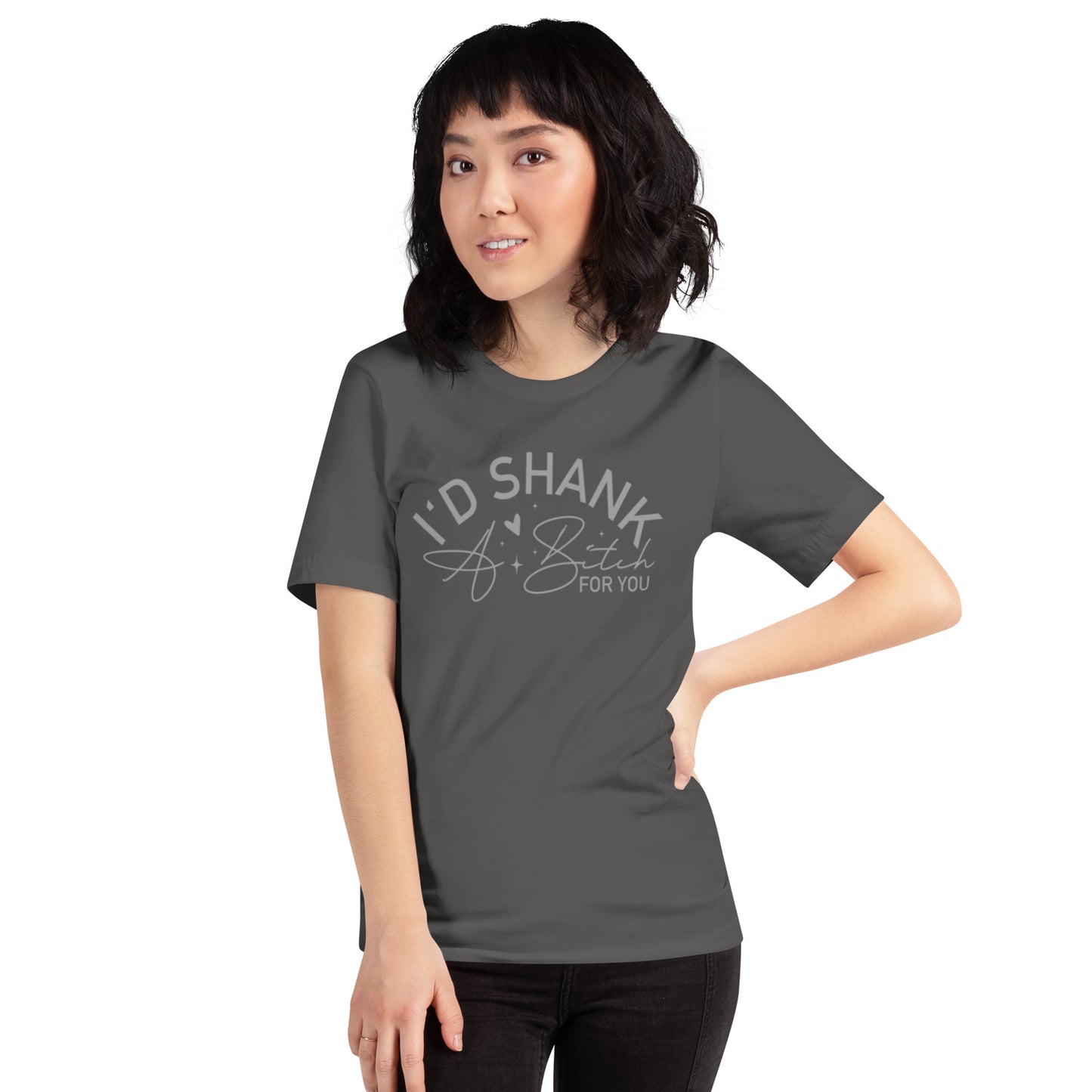 I'd Shank A B*tch For You Unisex t-shirt