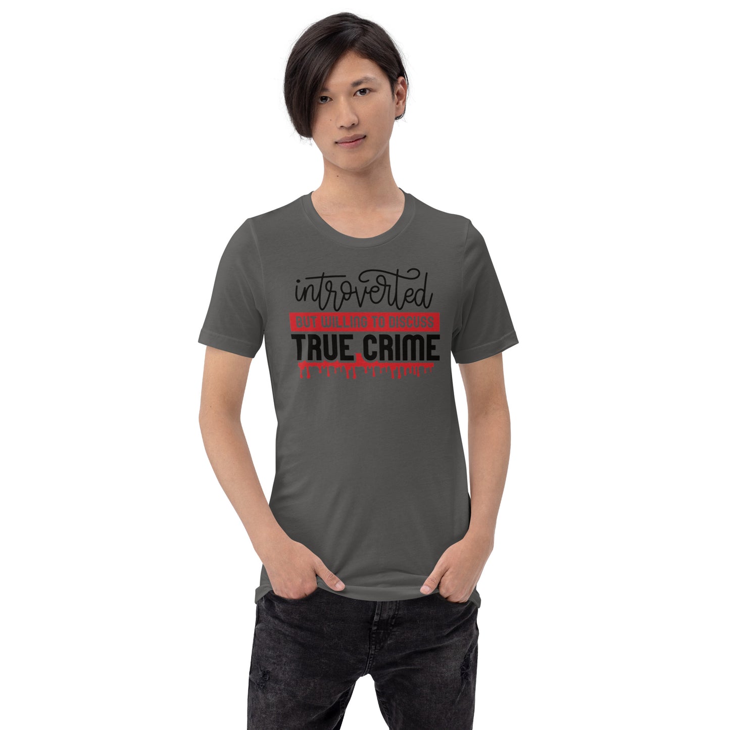 Introverted But Willing to Discuss True Crime Unisex t-shirt