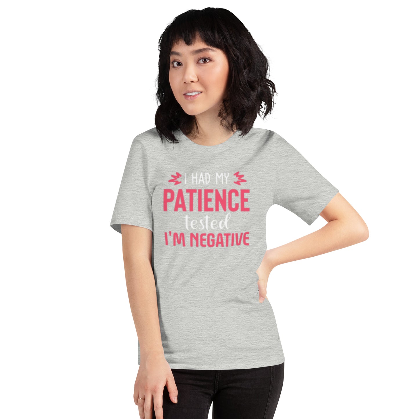 I had my Patience tested, I'm Negative Unisex t-shirt