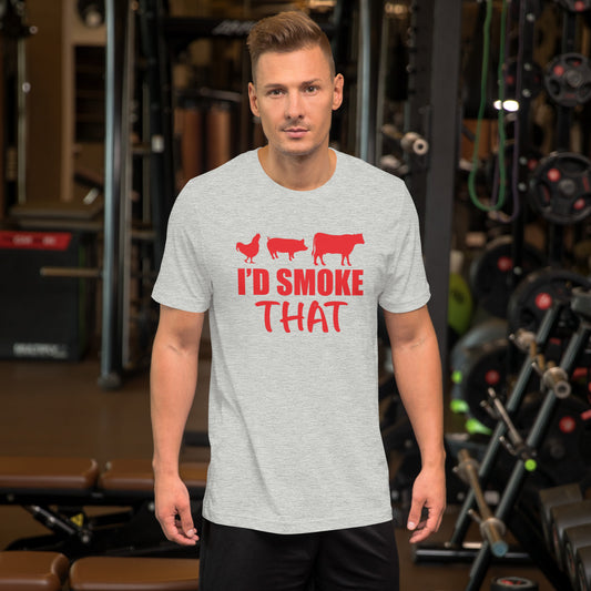 I'd Smoke That Unisex t-shirt