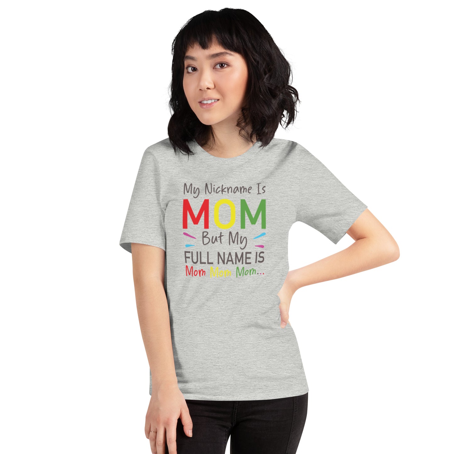 My Nickname is MOM But My Full Name is Mom Mom Mom Unisex t-shirt