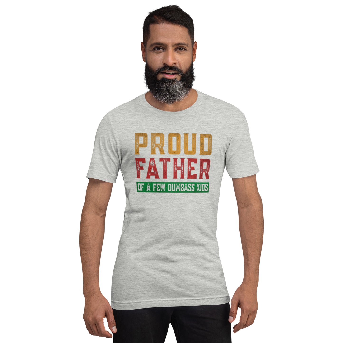 Proud Father Of A Few Dumbass Kids Unisex t-shirt