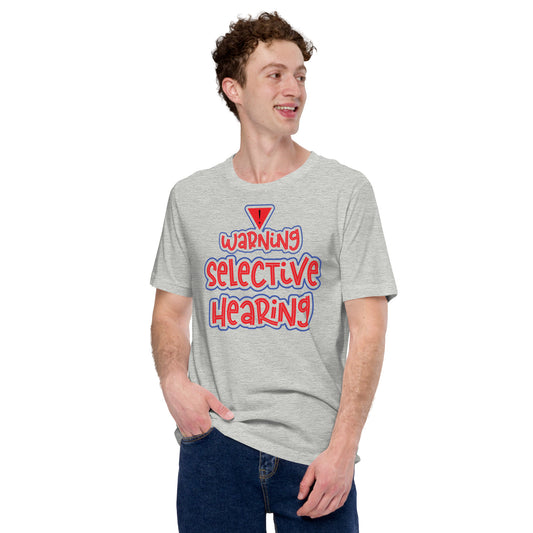 Warning Selective Hearing Unisex t-shirt