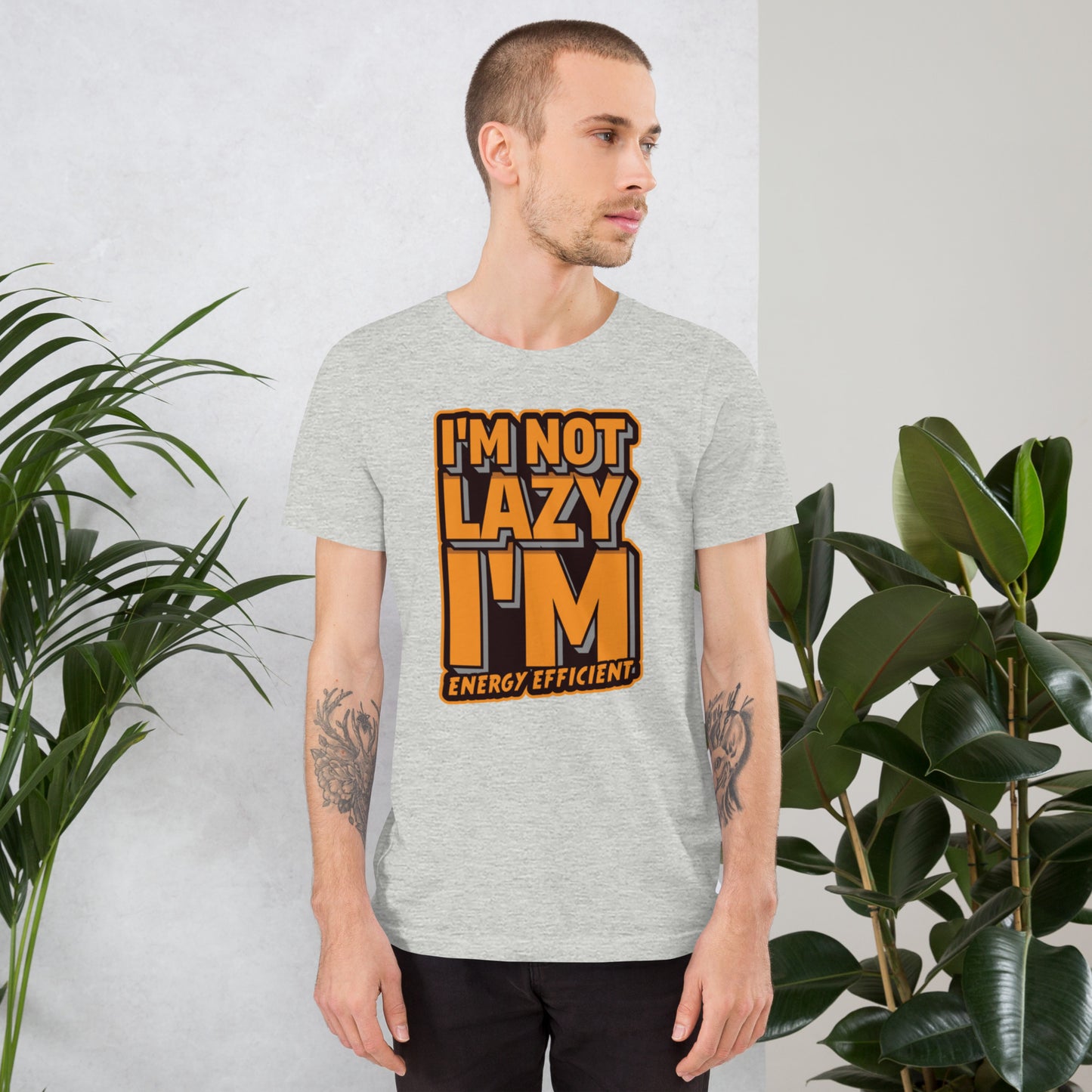 I'm Not Lazy I'm Energy Efficient Unisex t-shirt