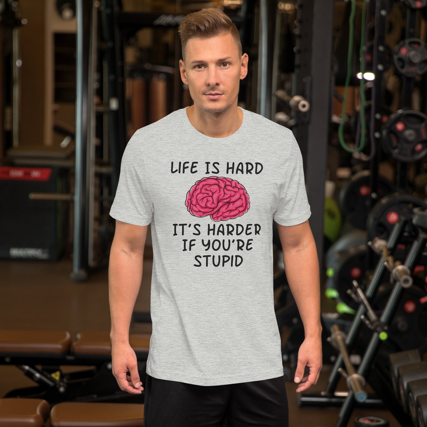 Life Is Hard, It's Harder If You're Stupid Unisex t-shirt